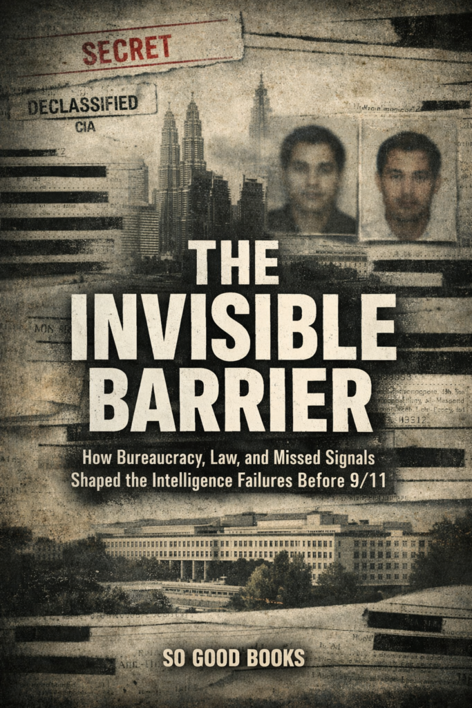 The Invisible Barrier - How Bureaucracy, Law, and Missed Signals Shaped the Intelligence Failures Before 9/11